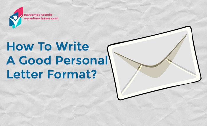 How To Write A Good Personal Letter Format?