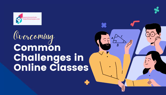 Overcoming Common Challenges in Online Classes