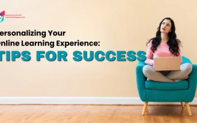 Personalizing Your Online Learning Experience: Tips for Success