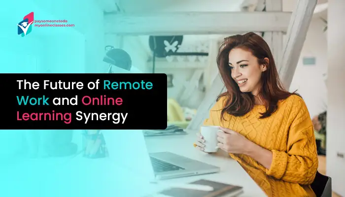 The Future of Remote Work and Online Learning Synergy