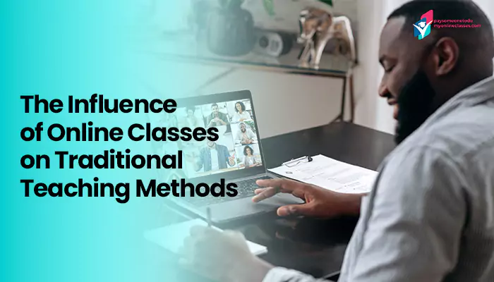 The Influence of Online Classes on Traditional Teaching Methods