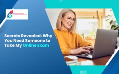 Secrets Revealed: Why You Need Someone to Take My Online Exam