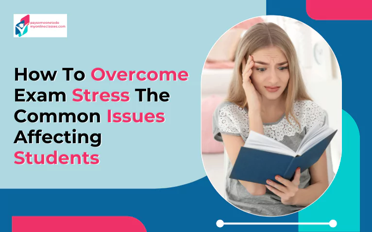 How To Overcome Exam Stress The Common Issues Affecting Students